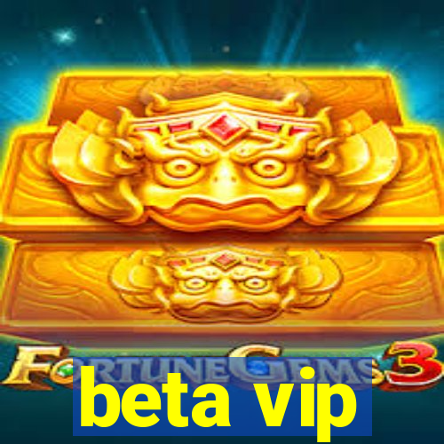 beta vip